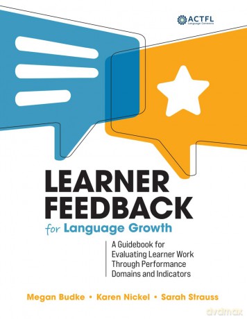 Learner Feedback for Language Growth: A Guidebook for Evaluating Learner Work Through Performance Domains and Indicators - Karen Nickel [KSIĄŻKA]