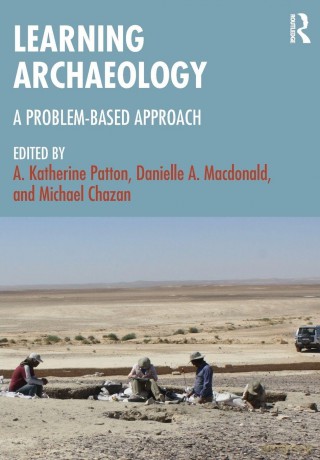 Learning Archaeology: A Problem-Based Approach - A. Katherine Patton [KSIĄŻKA]