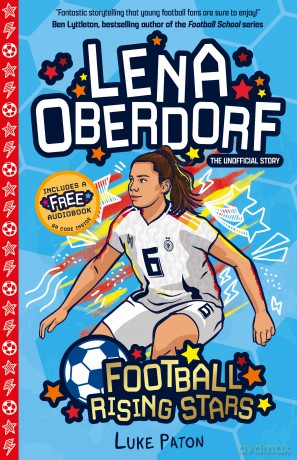 Lena Oberdorf (Football Rising Stars): Learn More About the Rise Of Your Favourite Young Footballers, Sports Biography Perfect for Ages 7+ - Luke Paton [KSIĄŻKA]