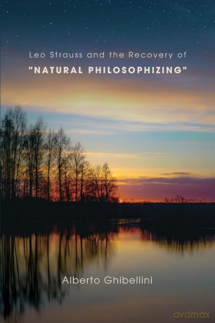 Leo Strauss and the Recovery of "Natural Philosophizing" (SUNY series in the Thought and Legacy of Leo Strauss) - Alberto Marco Giovanni Ghibellini [KSIĄŻKA]