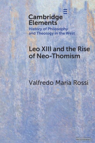 Leo XIII and the Rise of Neo-Thomism (Elements In the History of Philosophy and Theology in the West) - Valfredo Maria Rossi [KSIĄŻKA]