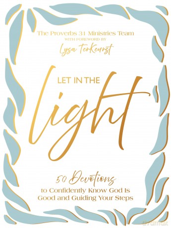 Let In the Light: 50 Devotions to Confidently Know God Is Good and Guiding Your Steps - The Perfect Christian New Year's Resolution Gift for Women - Proverbs 31 Ministries [KSIĄŻKA]