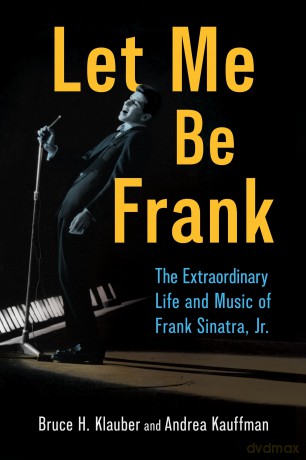 Let Me Be Frank: The Extraordinary Life and Music of Frank Sinatra, Jr. (American Made Music Series) - Bruce H. Klauber [KSIĄŻKA]