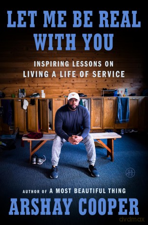 Let Me Be Real with You: Inspiring Lessons on Living a Life of Service - Arshay Cooper [KSIĄŻKA]