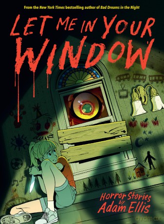Let Me in Your Window (Horror Stories by Adam Ellis) - Adam Ellis [KSIĄŻKA]