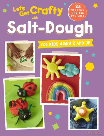 Let's Get Crafty with Salt-Dough: 25 creative and fun projects for kids aged 2 and up - CICO Kidz [KSIĄŻKA]