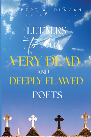Letters to Four Very Dead and Deeply Flawed Poets - Robert A. Duncan [KSIĄŻKA]