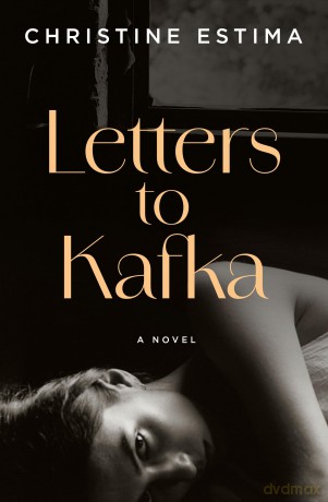 Letters to Kafka: A Novel - Christine Estima [KSIĄŻKA]
