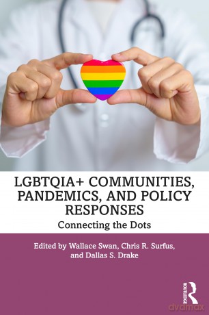 LGBTQIA+ Communities, Pandemics, and Policy Responses: Connecting the Dots - Wallace Swan [KSIĄŻKA]