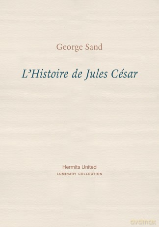L'Histoire de Jules César: 3 (Luminary Collection) - George Sand [KSIĄŻKA]