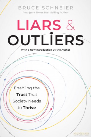 Liars and Outliers: Enabling the Trust that Society Needs to Thrive - Bruce Schneier [KSIĄŻKA]