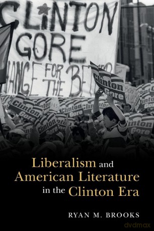 Liberalism and American Literature in the Clinton Era (Cambridge Studies in American Literature and Culture) - Ryan M. Brooks [KSIĄŻKA]