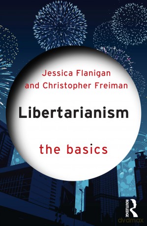 Libertarianism: The Basics - Jessica Flanigan [KSIĄŻKA]
