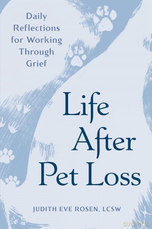 Life After Pet Loss: Daily Reflections for Working Through Grief - Judith Eve Rosen [KSIĄŻKA]