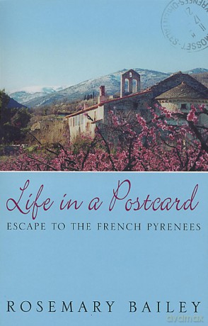 Life in a Postcard: Escape to the French Pyrenees - Rosemary Bailey [KSIĄŻKA]