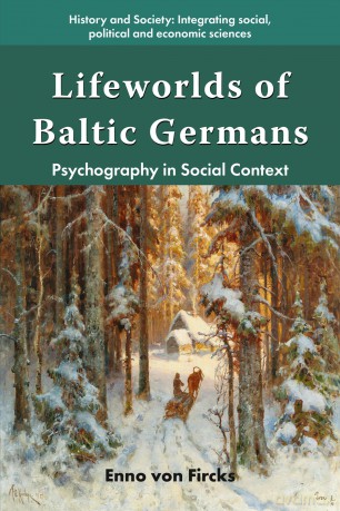 Lifeworlds of Baltic Germans: Psychography in Social Context (History and Society: Integrating social, political and economic sciences) - Enno von Fircks [KSIĄŻKA]