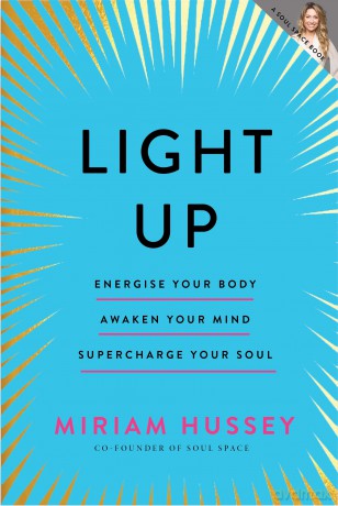 Light Up: Energise your body, awaken your mind, supercharge your soul SHORTLISTED FOR THE IRISH BOOK AWARDS 2025 - Miriam Hussey [KSIĄŻKA]
