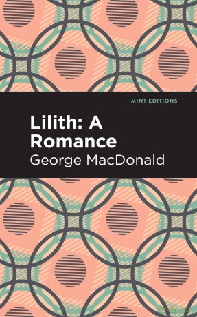 Lilith: A Romance (Mint Editions (Fantasy and Fairytale)) - George MacDonald [KSIĄŻKA]