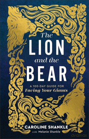 Lion and the Bear, The: A 100-Day Guide for Facing Your Giants - Melanie Shankle [KSIĄŻKA]