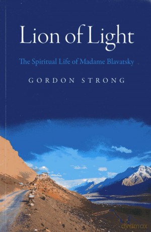 Lion of Light: The Spiritual Life of Madame Blavatsky - Strong Gordon [KSIĄŻKA]