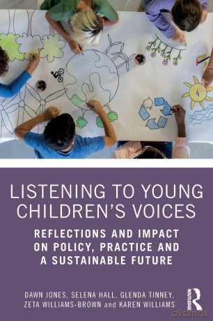Listening to Young Children's Voices: Reflections and Impact on Policy, Practice and a Sustainable Future - Dawn Jones [KSIĄŻKA]