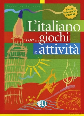 L'italiano con giochi e attivita - book 2: LOWER INTERMEDIATE - Federica Colombo [KSIĄŻKA]