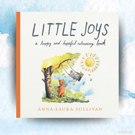 Little Joys: A Happy and Hopeful Colouring Book, The Perfect Mindful Gift - Anna-Laura Sullivan [KSIĄŻKA]