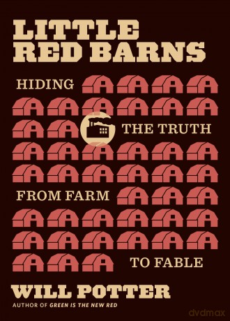 Little Red Barns: Hiding the Truth, from Farm to Fable - Will Potter [KSIĄŻKA]