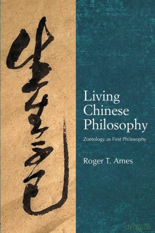 Living Chinese Philosophy: Zoetology as First Philosophy (SUNY series in Chinese Philosophy and Culture) - Roger T. Ames [KSIĄŻKA]