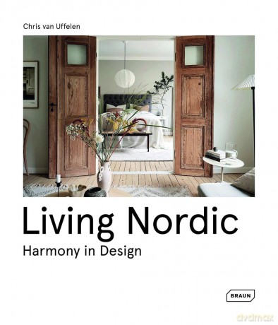 Living Nordic: Harmony in Design - Chris van Uffelen [KSIĄŻKA]