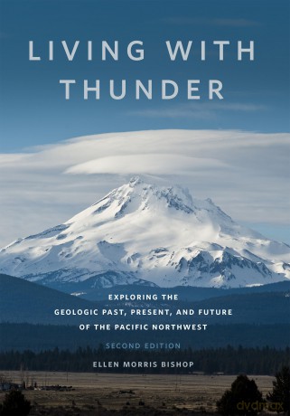 Living with Thunder: Exploring the Geologic Past, Present, and Future of the Pacific Northwest - Ellen Morris Bishop [KSIĄŻKA]