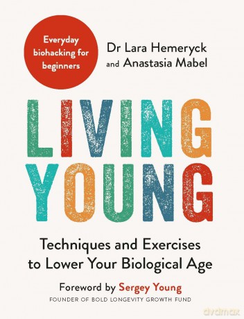Living Young: Techniques and Exercises to Lower Your Biological Age - Lara Hemeryck [KSIĄŻKA]