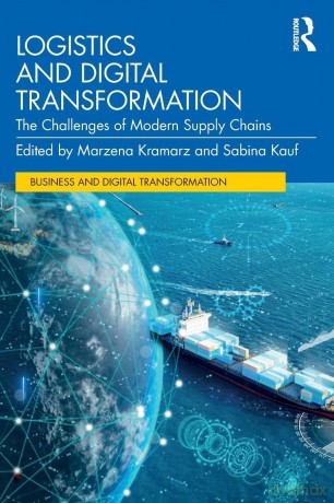 Logistics and Digital Transformation: The Challenges of Modern Supply Chains (Business and Digital Transformation) - Marzena Kramarz [KSIĄŻKA]