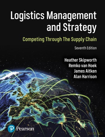 Logistics Management and Strategy: Competing through the Supply Chain - Heather Skipworth [KSIĄŻKA]