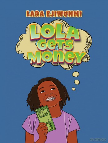 Lola Gets Money - Lara Ejiwunmi [KSIĄŻKA]