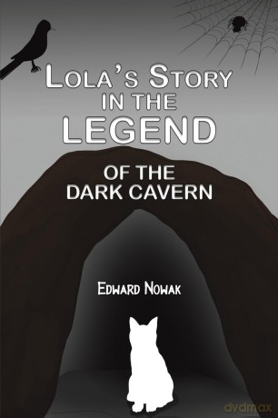 Lola's Story in the Legend of the Dark Cavern - Edward Nowak [KSIĄŻKA]
