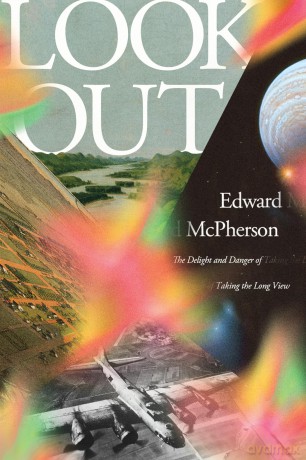 Look Out: The Delight and Danger of Taking the Long View - Edward Mcpherson [KSIĄŻKA]