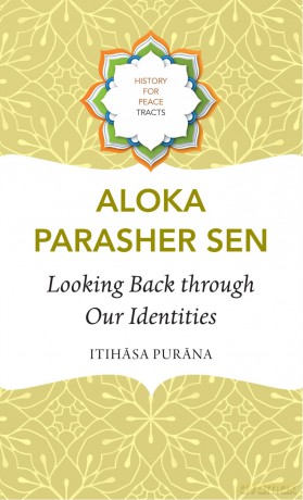 Looking Back through Our Identities: Itihasa Purana (History for Peace) - Aloka Parasher Sen [KSIĄŻKA]
