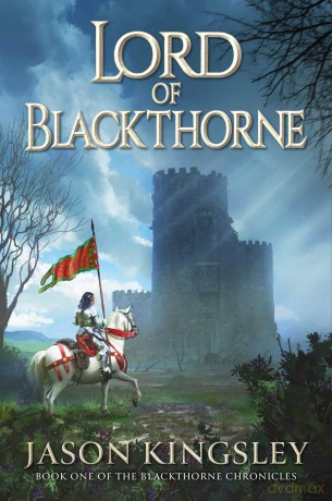 Lord of Blackthorne: Volume 1 (The Blackthorne Chronicles) - Jason Kingsley [KSIĄŻKA]
