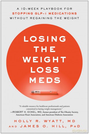 Losing the Weight Loss Meds: A 10-Week Playbook for Stopping GLP-1 Medications Without Regaining the Weight - Holly R. Wyatt MD [KSIĄŻKA]