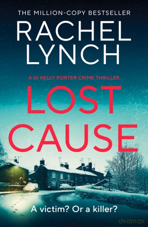 Lost Cause: An addictive and gripping crime thriller (Detective Kelly Porter, 8) - Rachel Lynch [KSIĄŻKA]