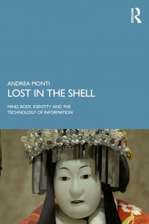 Lost in the Shell: Mind, Body, Identity and the Technology of Information - Andrea Monti [KSIĄŻKA]