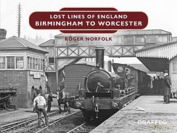 Lost Lines of England: Birmingham to Worcester: 7 - Roger Norfolk [KSIĄŻKA]