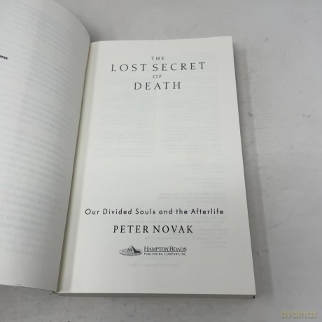 Lost Secret of Death: Our Divided Souls and the Afterlife - Peter Novak [KSIĄŻKA]