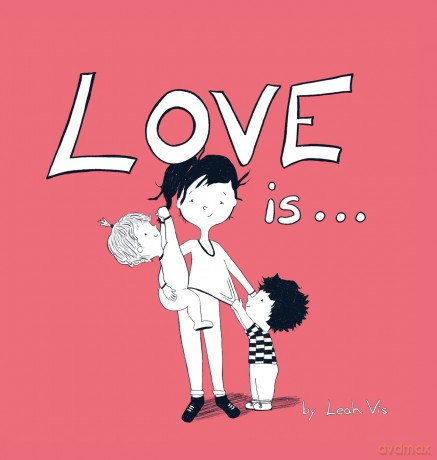 Love Is...: A Children's Book on Love - Inspired by 1 Corinthians 13 (Inspiring You) - Leah Vis [KSIĄŻKA]