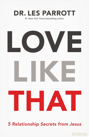 LOVE LIKE THAT PB: 5 Relationship Secrets from Jesus - Les Parrott [KSIĄŻKA]