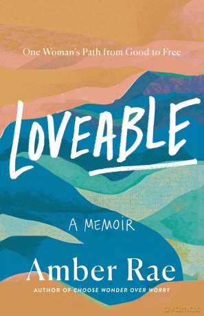 Loveable: A Memoir: One Woman's Path from Good to Free - Amber Rae [KSIĄŻKA]