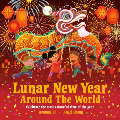 Lunar New Year Around the World: Celebrate the most colourful time of the year - Lunar New Year Around the World Amanda Li [KSIĄŻKA]