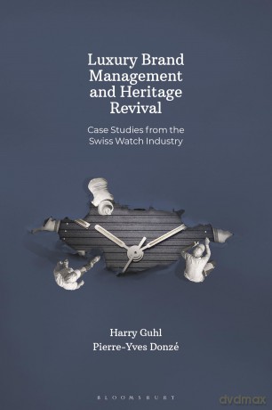 Luxury Brand Management and Heritage Revival: Case Studies from the Swiss Watch Industry - Harry Guhl [KSIĄŻKA]