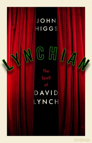 Lynchian: The Spell of David Lynch - John Higgs [KSIĄŻKA]